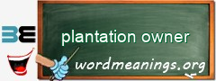 WordMeaning blackboard for plantation owner